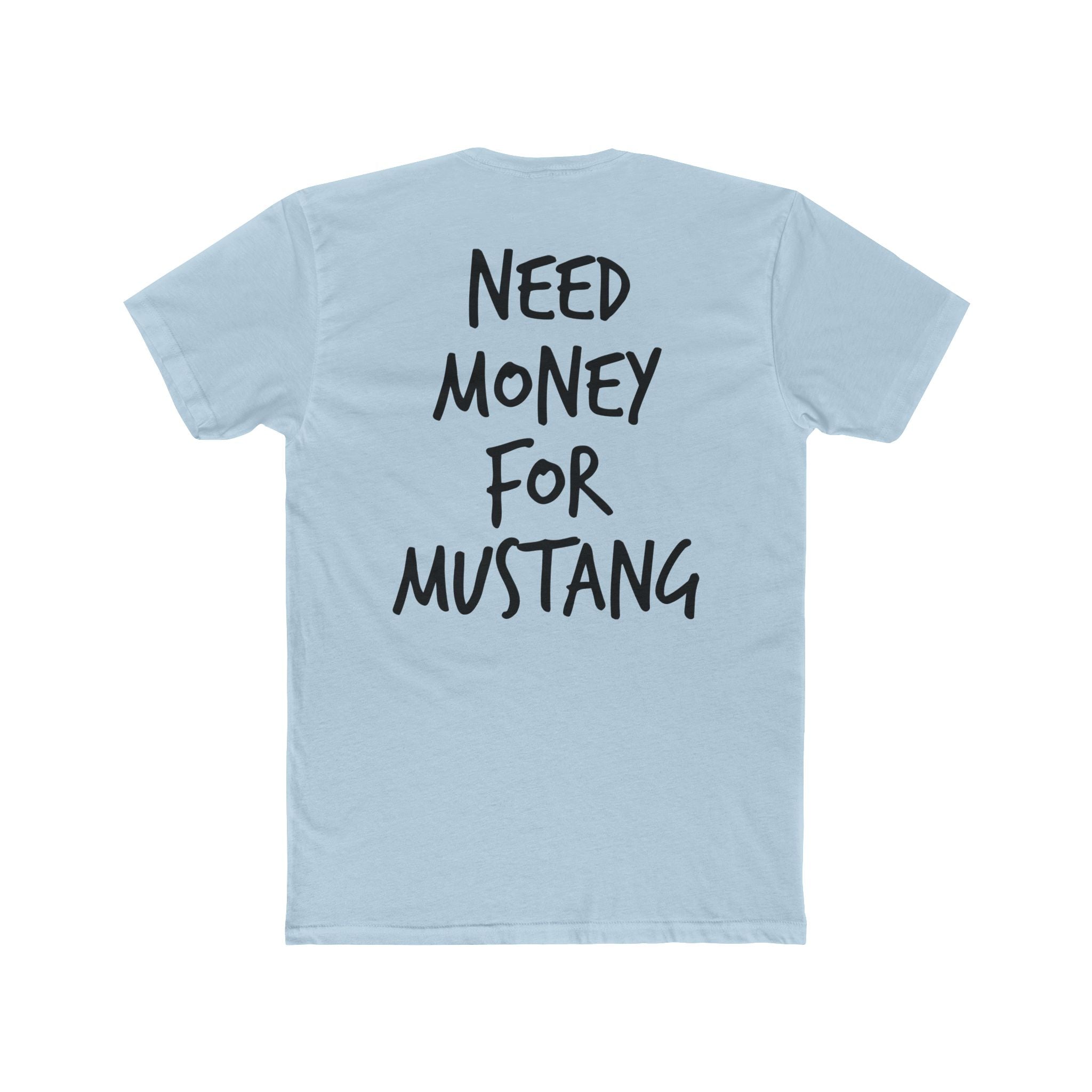 701’s Most Wanted Tee “Need Money For Mustang”