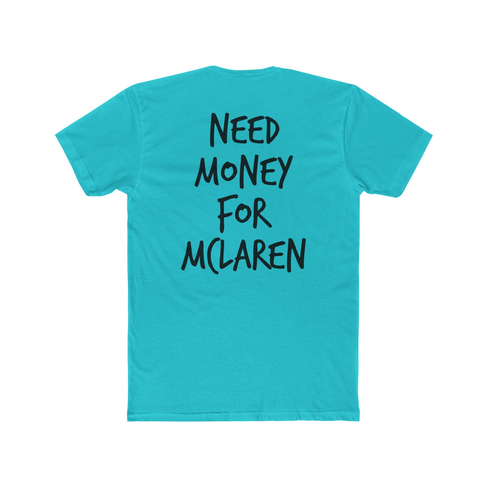 701’s Most Wanted Tee “Need Money For Mclaren”
