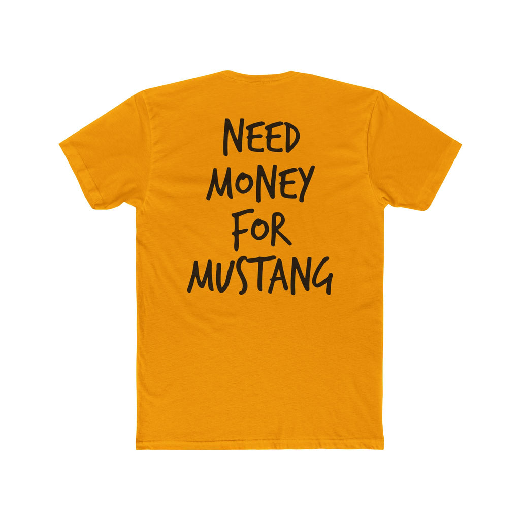 701’s Most Wanted Tee “Need Money For Mustang”