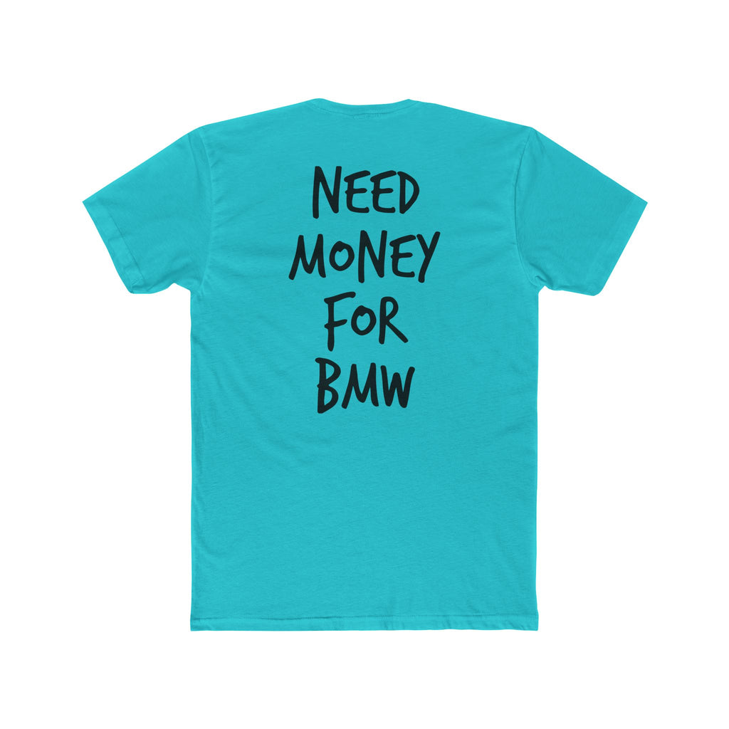 701’s Most Wanted Tee “Need Money For BMW”