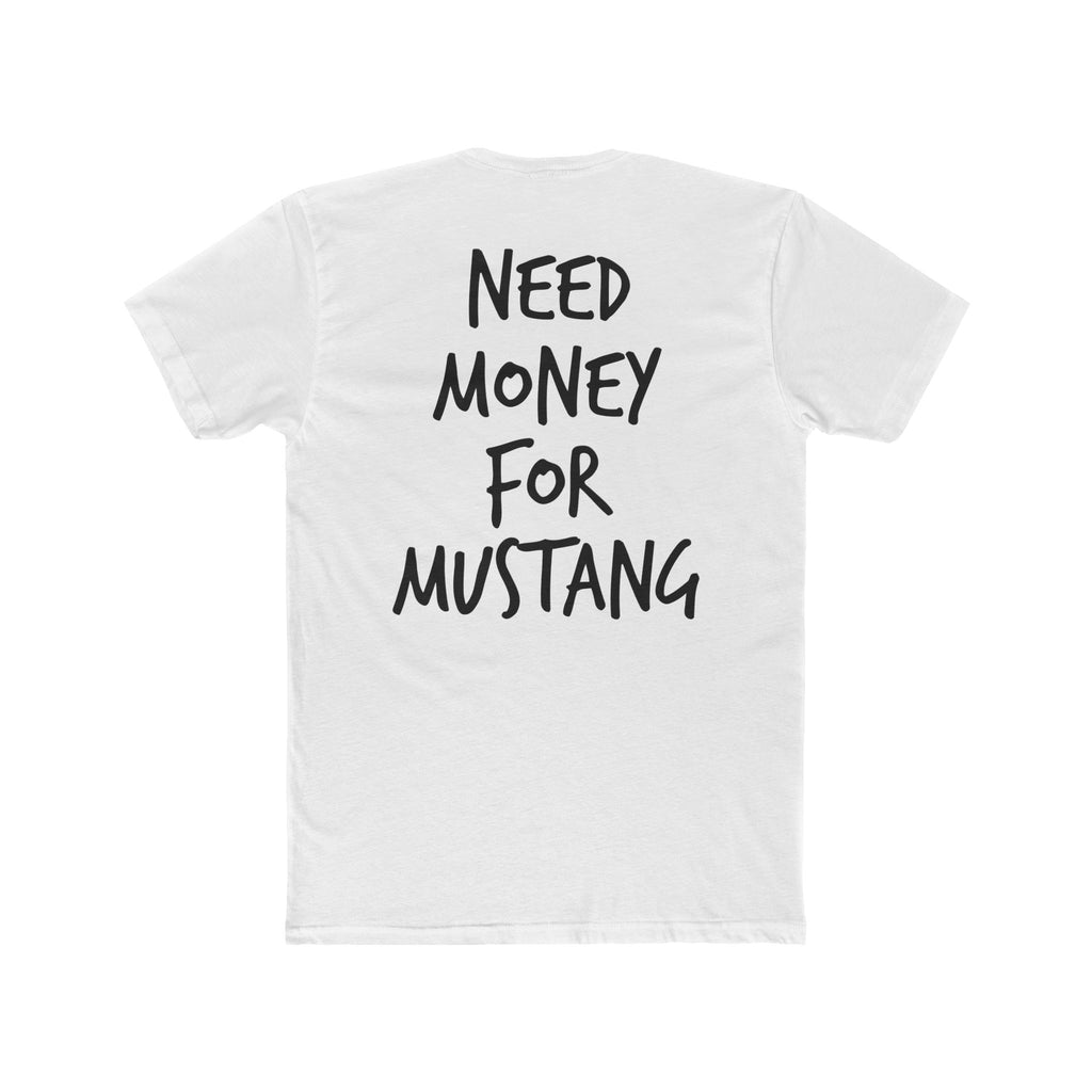 701’s Most Wanted Tee “Need Money For Mustang”
