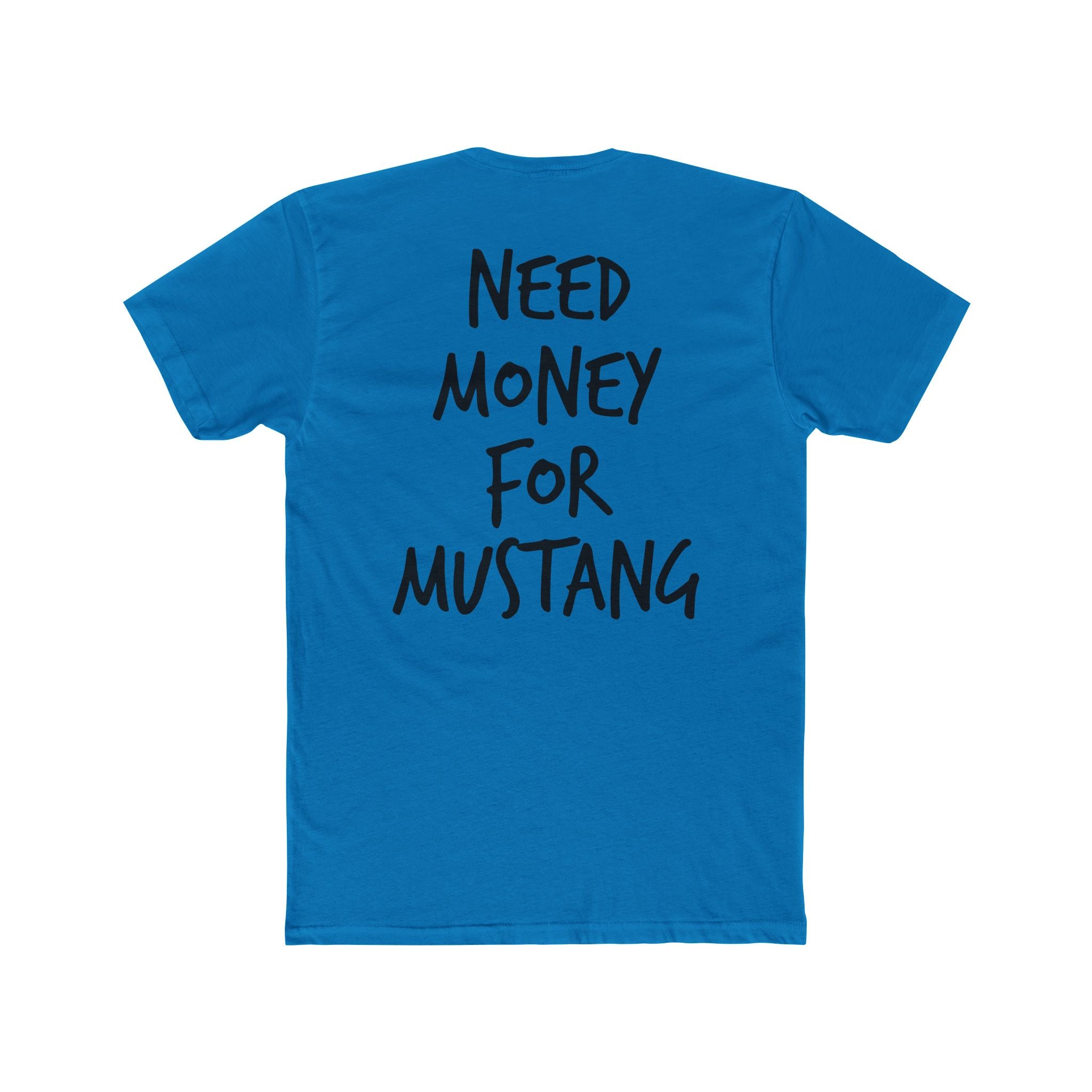 701’s Most Wanted Tee “Need Money For Mustang”