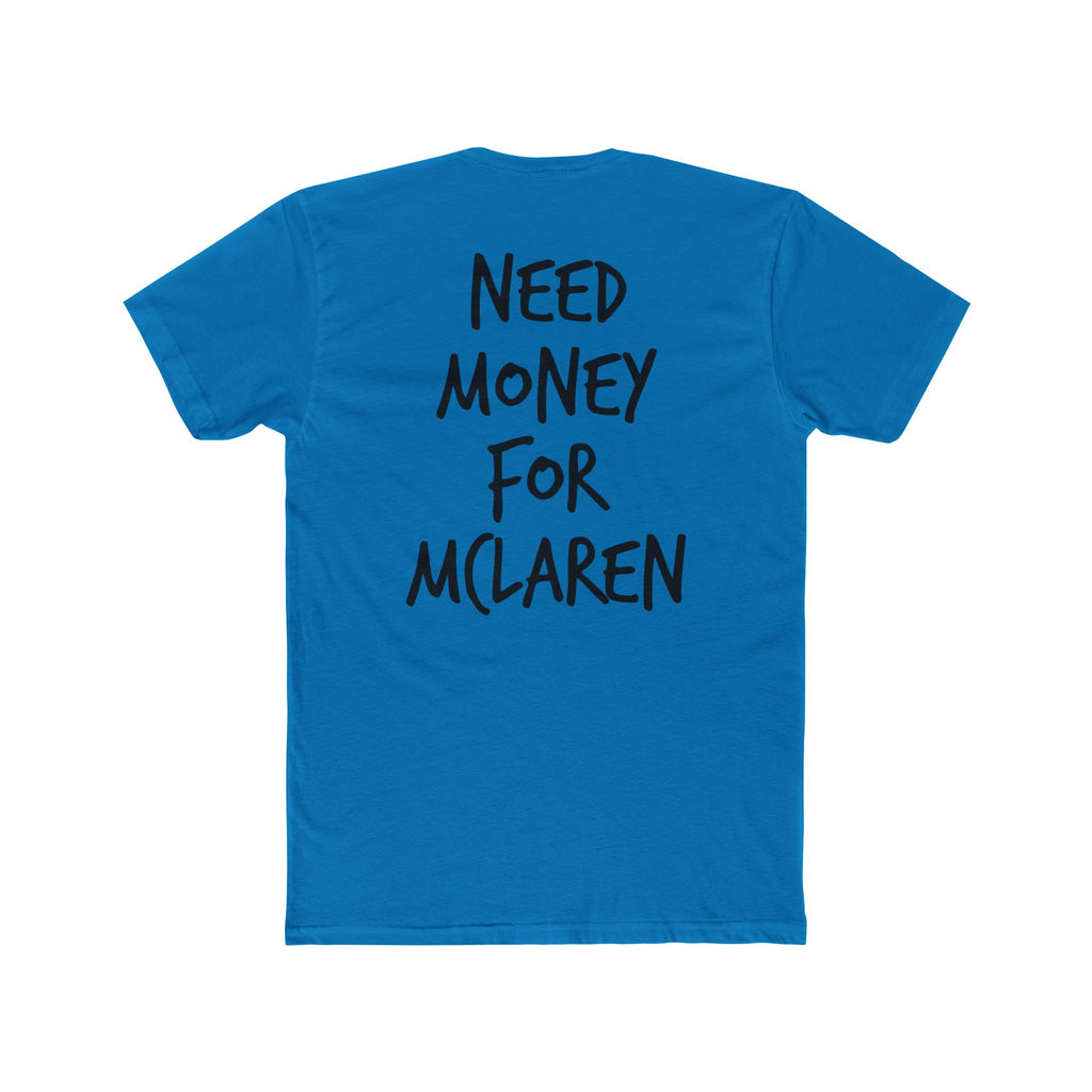 701’s Most Wanted Tee “Need Money For Mclaren”