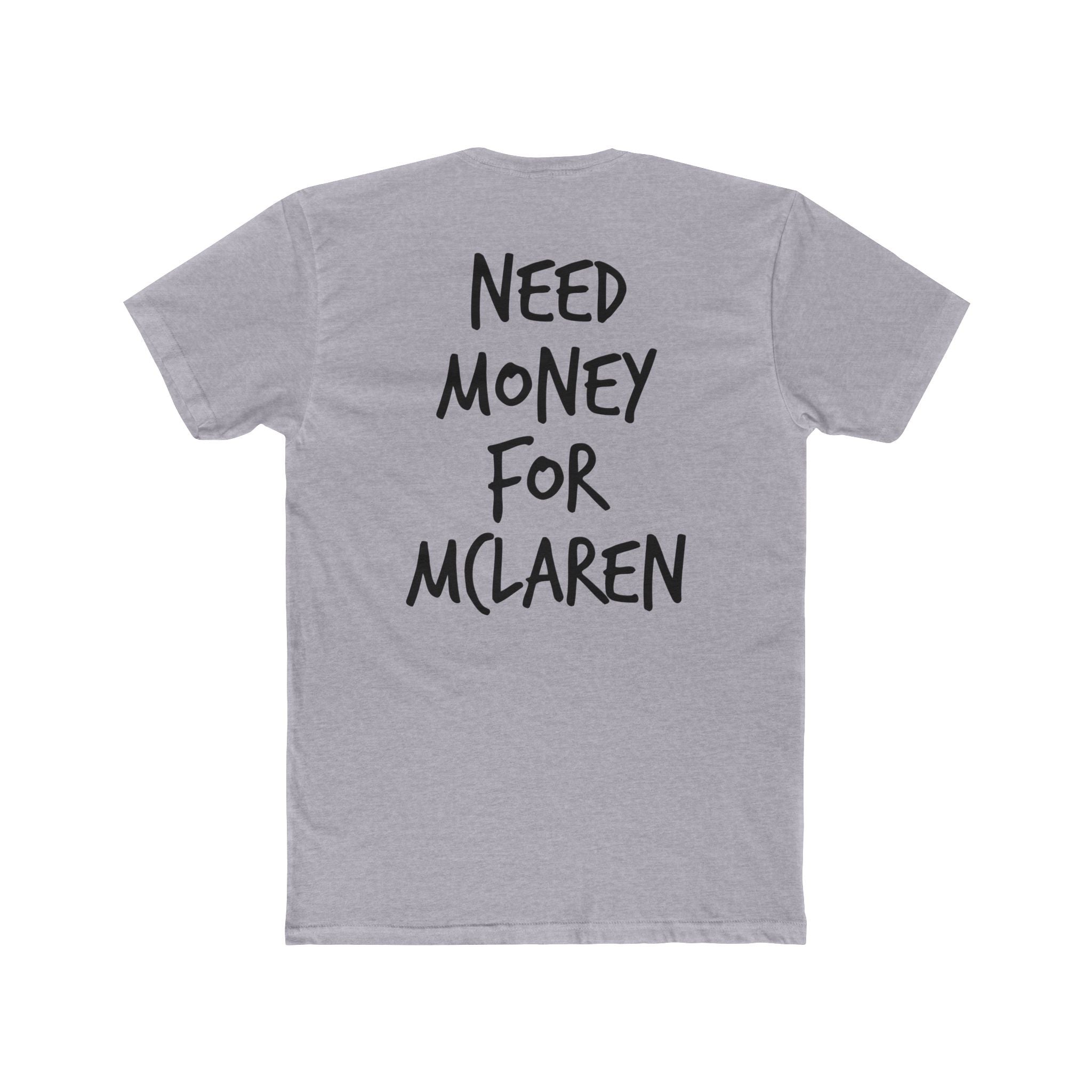 701’s Most Wanted Tee “Need Money For Mclaren”