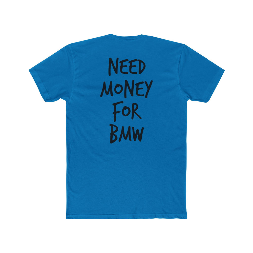 701’s Most Wanted Tee “Need Money For BMW”