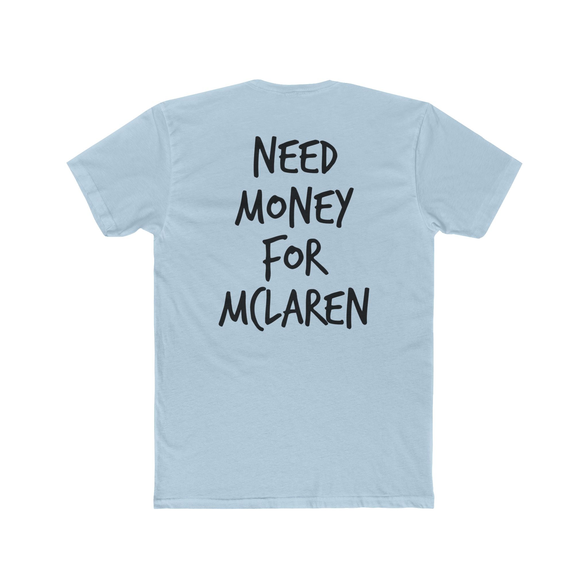 701’s Most Wanted Tee “Need Money For Mclaren”