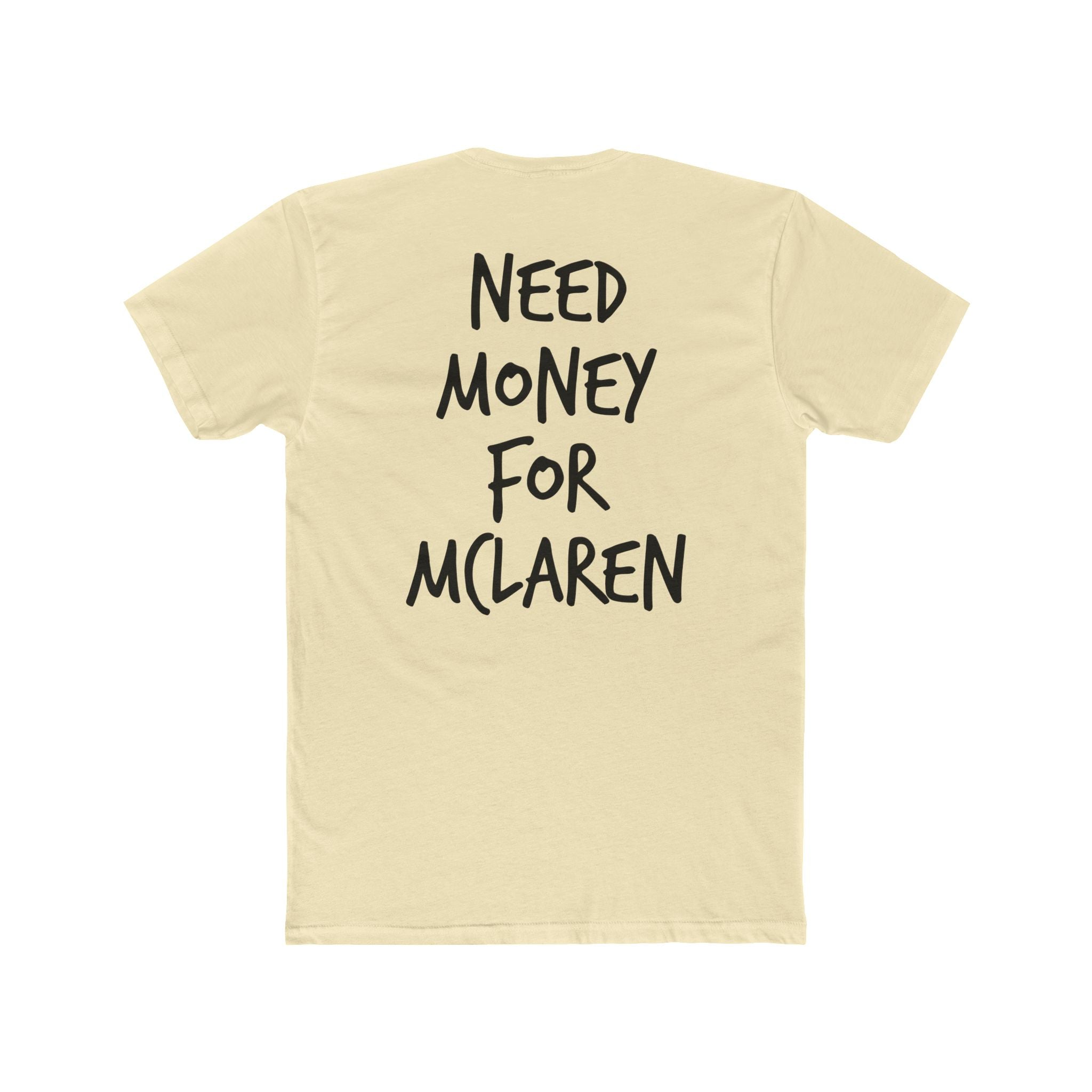 701’s Most Wanted Tee “Need Money For Mclaren”