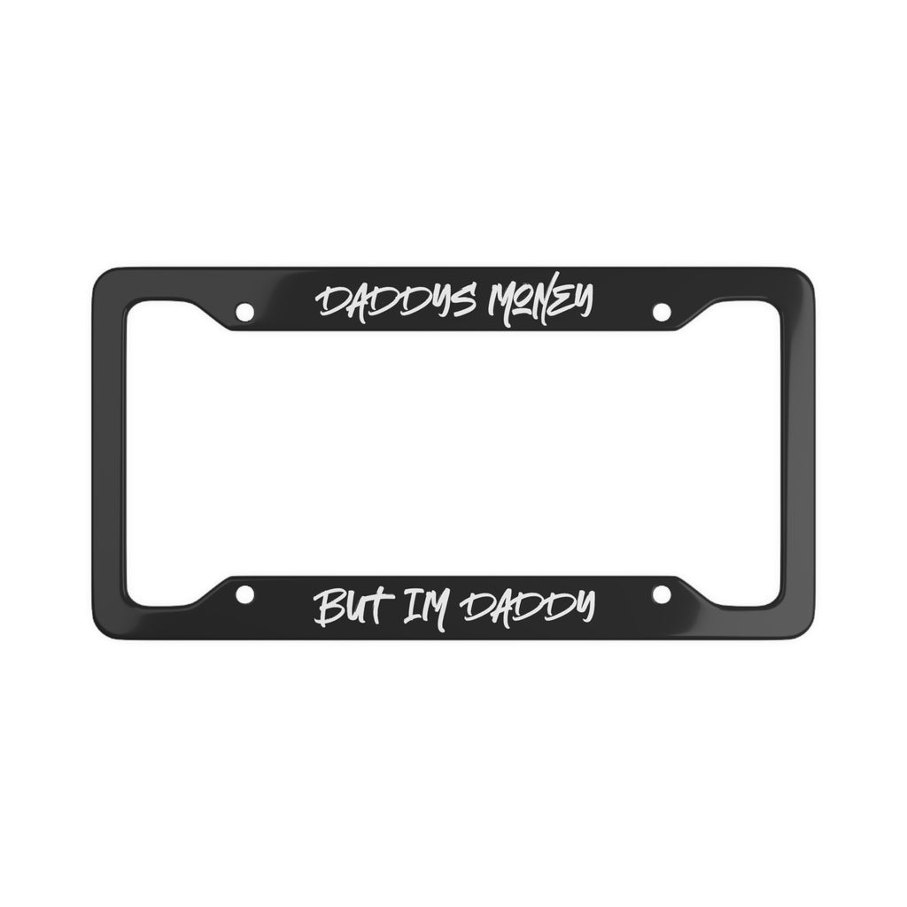 Daddy’s Money But I’m Daddy License Plate Frame