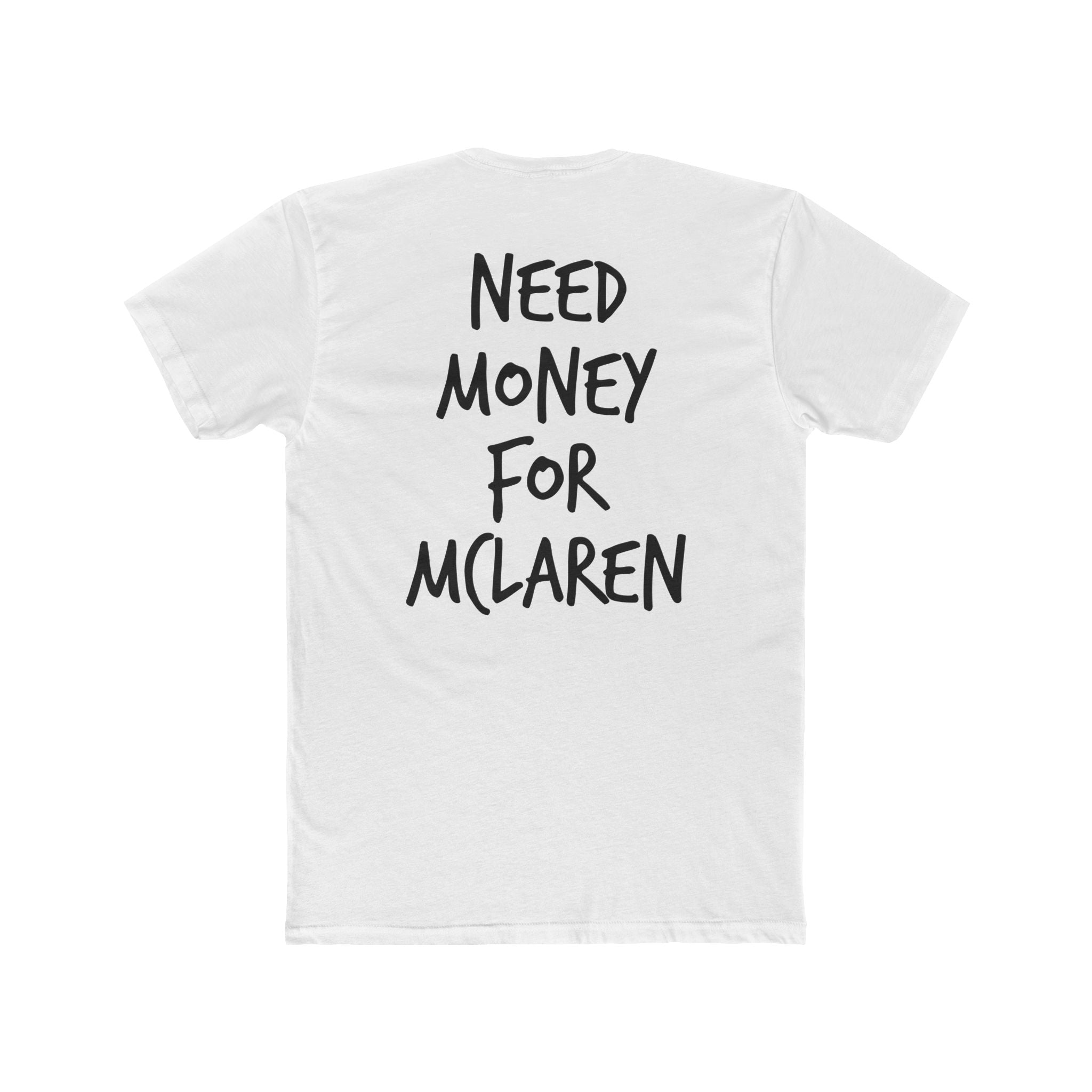 701’s Most Wanted Tee “Need Money For Mclaren”
