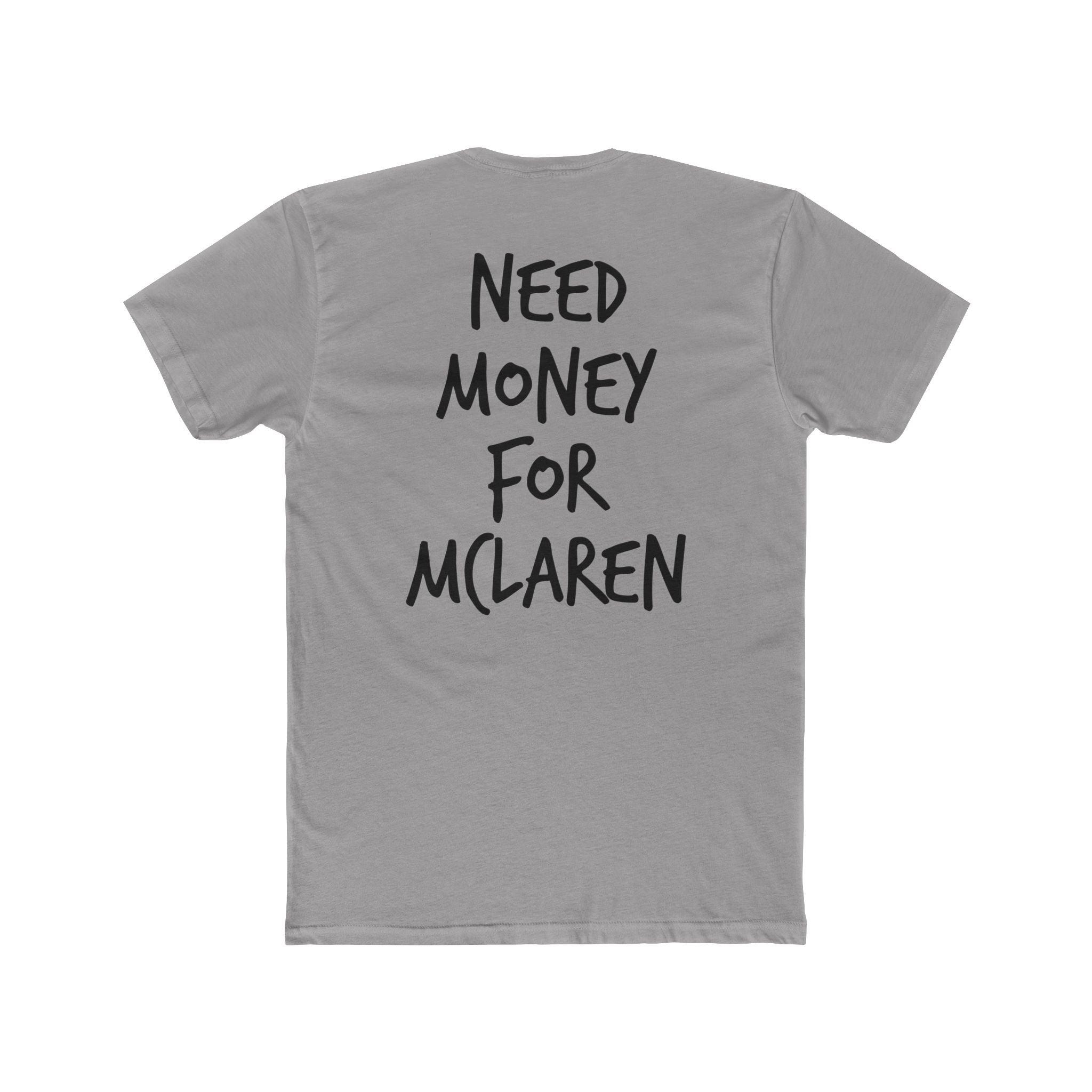 701’s Most Wanted Tee “Need Money For Mclaren”