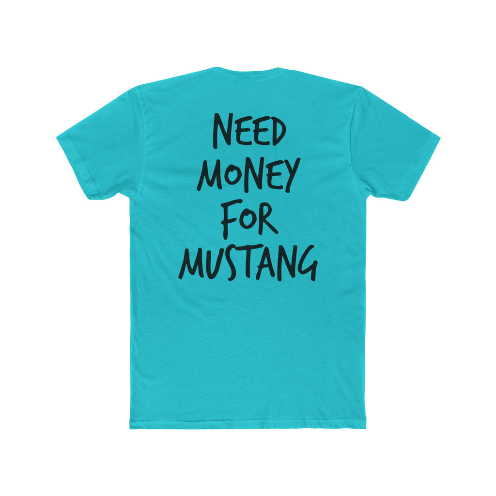 701’s Most Wanted Tee “Need Money For Mustang”