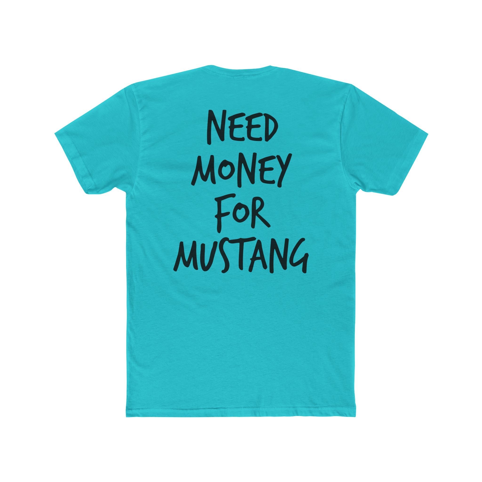 701’s Most Wanted Tee “Need Money For Mustang”