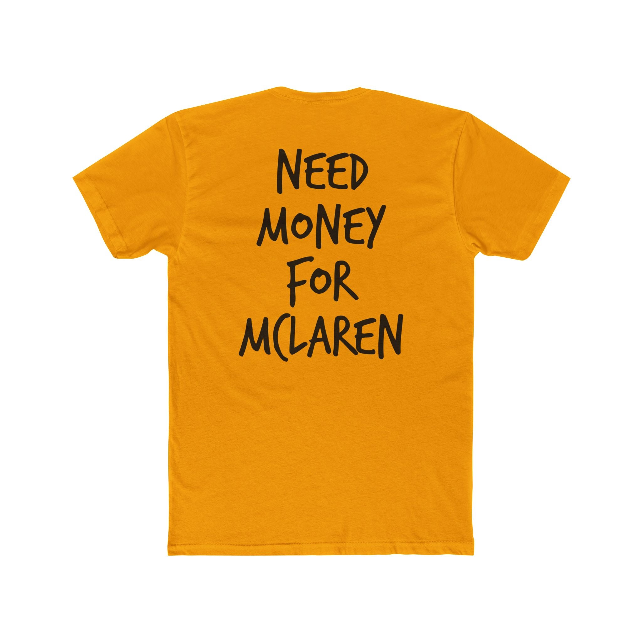 701’s Most Wanted Tee “Need Money For Mclaren”