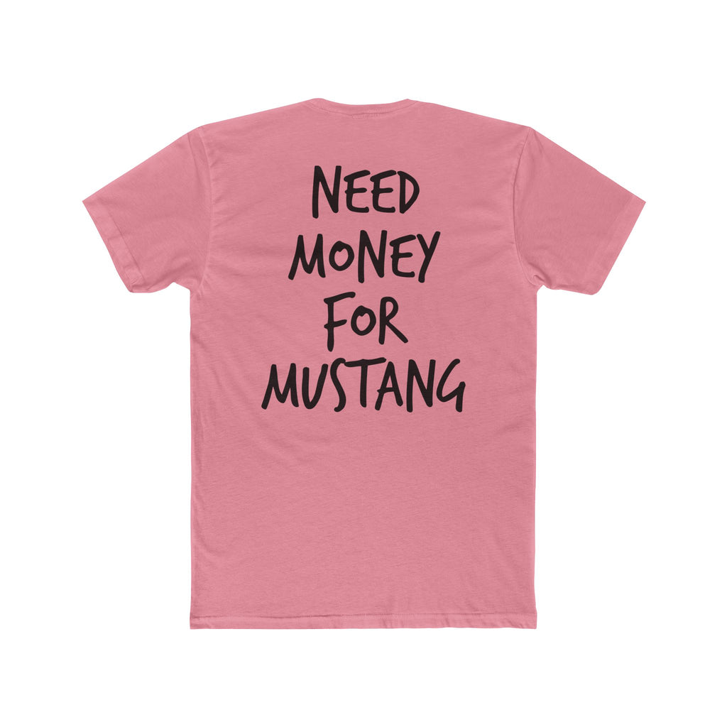 701’s Most Wanted Tee “Need Money For Mustang”